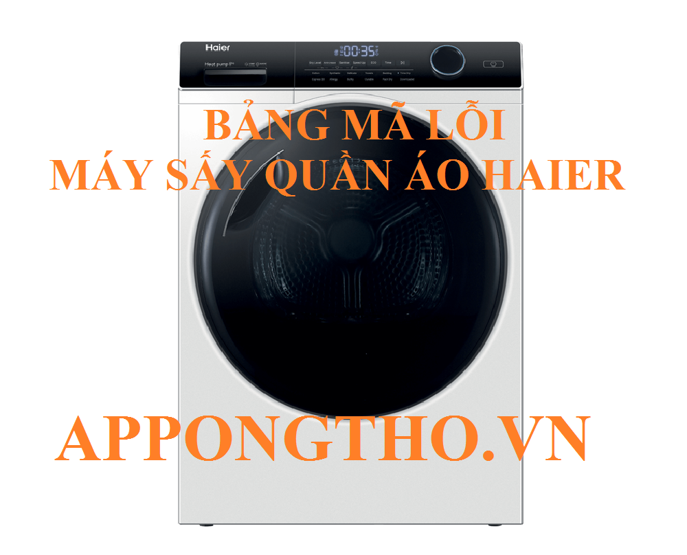 Bảng Mã Lỗi Máy Sấy Quần Áo Haier & Cách Khắc Phục An Toàn