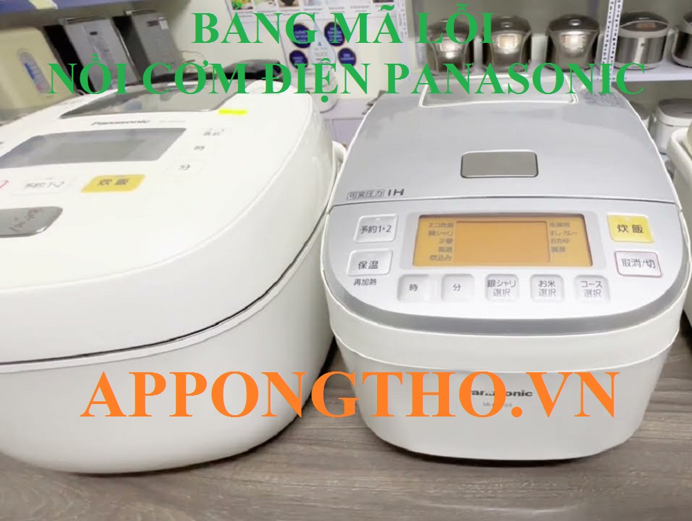 Bảng Mã Lỗi Nồi Cơm Điện Panasonic 220V & Nhật 110V