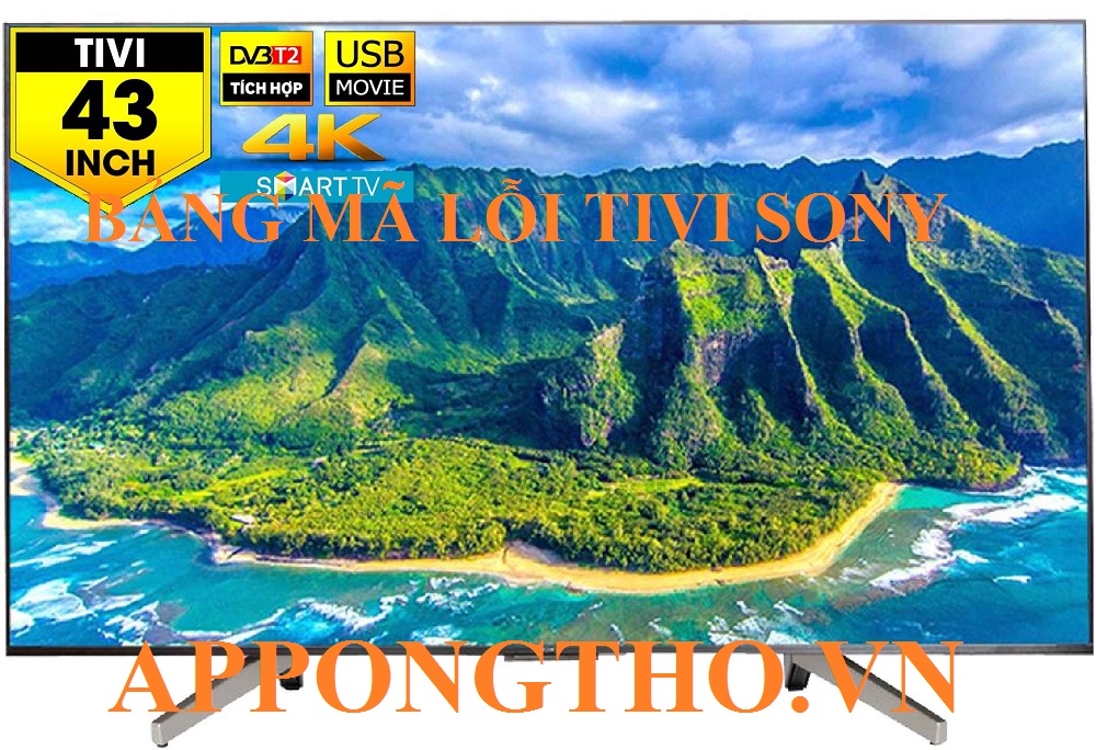 Bảng Mã Lỗi Tivi Sony Smart 8K, Full HD, 4K, OLED Chi Tiết