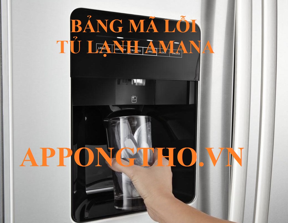 Dịch vụ sửa mã lỗi tủ lạnh Amana uy tín