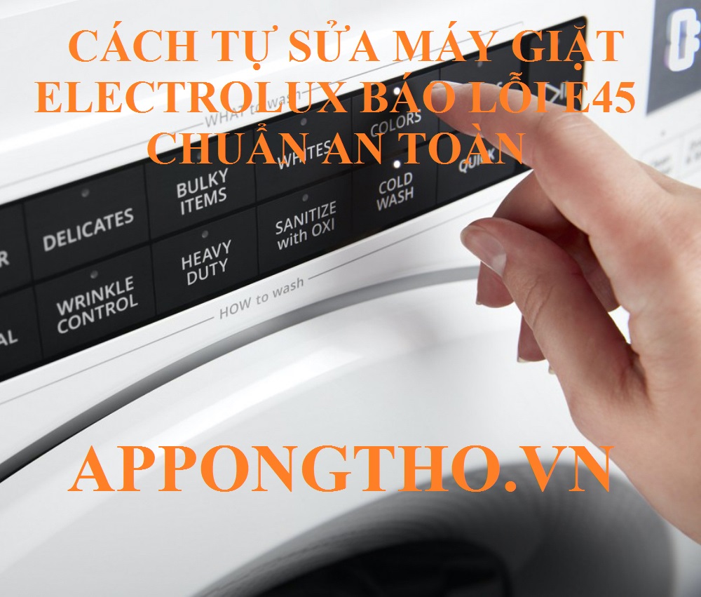 Nguyên nhân máy giặt Electrolux báo lỗi E45