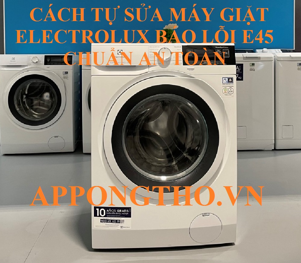 Cách khắc phục máy giặt Electrolux báo lỗi E45