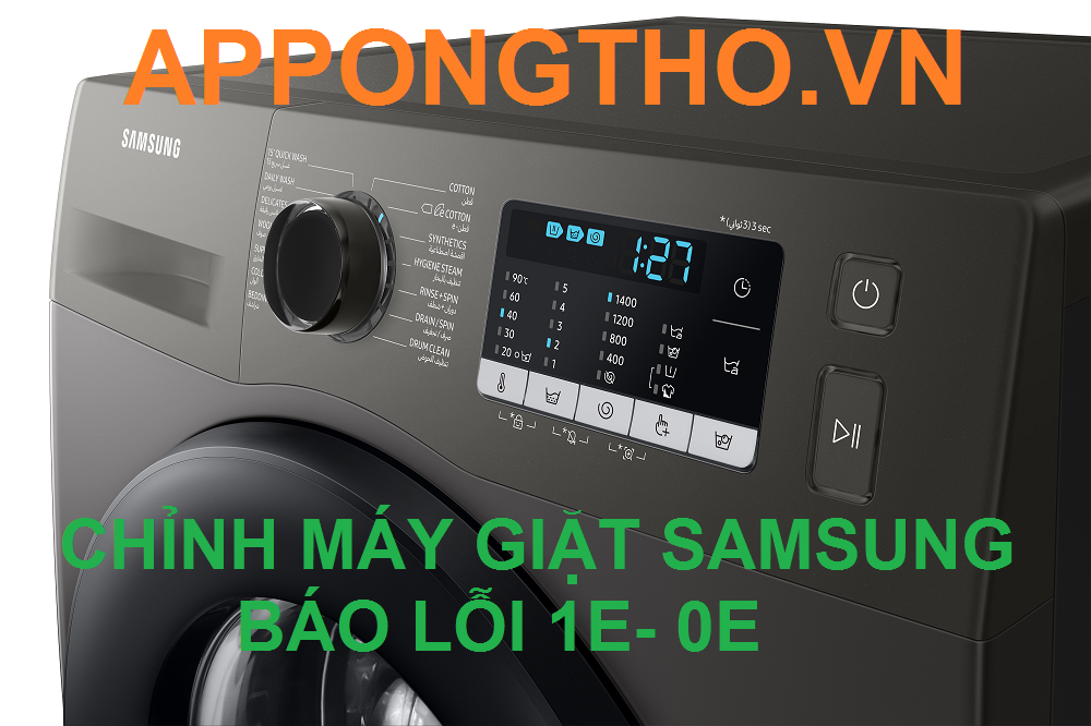 Lỗi 1E, 0E trên máy giặt Samsung là lỗi gì?