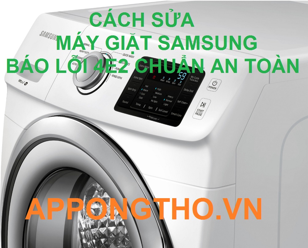 Cách Khắc Phục Máy Giặt Samsung Báo Lỗi 4E2 & lỗi AE8 chuẩn 100%