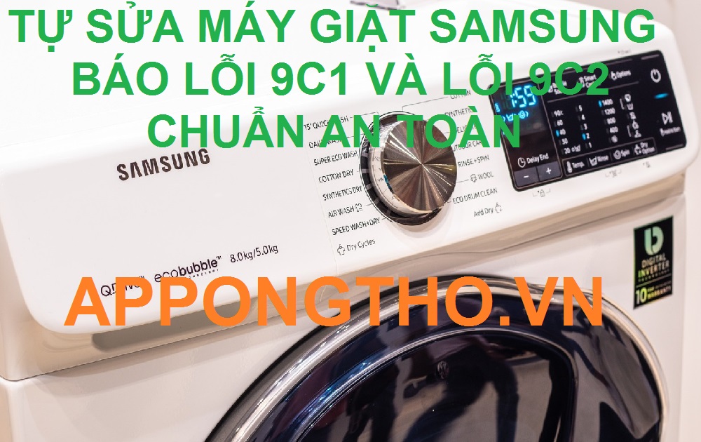 Cách chỉnh máy giặt Samsung báo lỗi 9C1