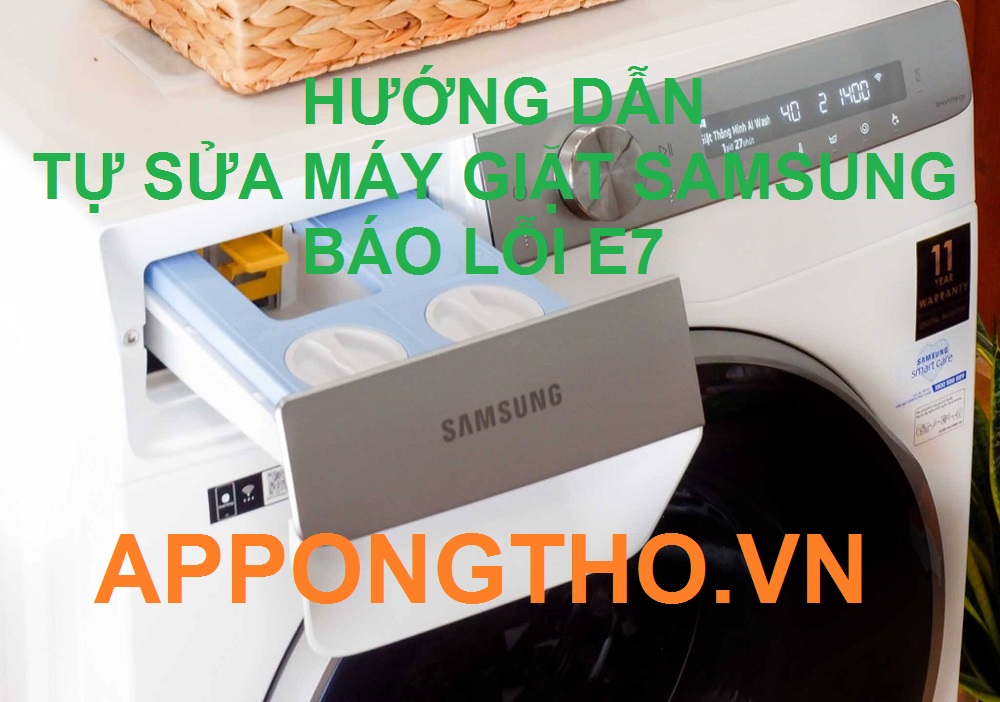 Tư vấn tùy chỉnh máy giặt Samsung báo lỗi E7 hiệu quả 100%