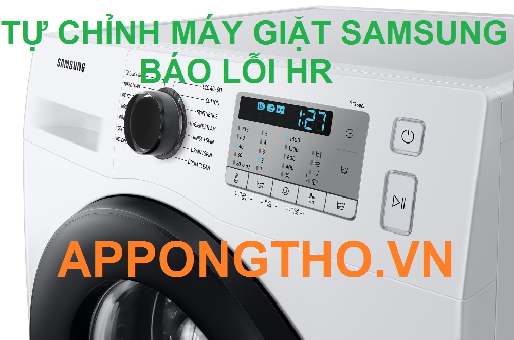 Tự Sử Lý Máy Giặt Samsung Báo Lỗi HR Chuẩn An Toàn