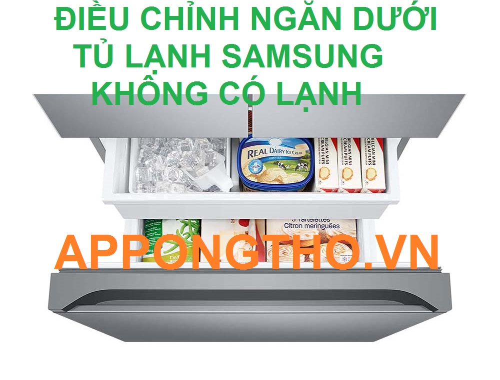Nguyên Nhân Ngăn Dưới Tủ Lạnh Samsung Không Có Lạnh