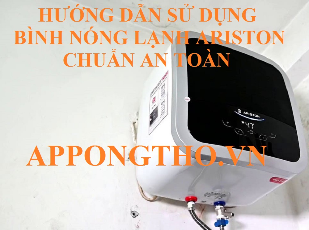 Hướng Dẫn Sử Dụng Bình Nóng Lạnh Ariston Chuẩn An Toàn