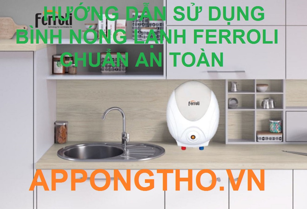 Quy trình sử dụng bình nóng lạnh Ferroli