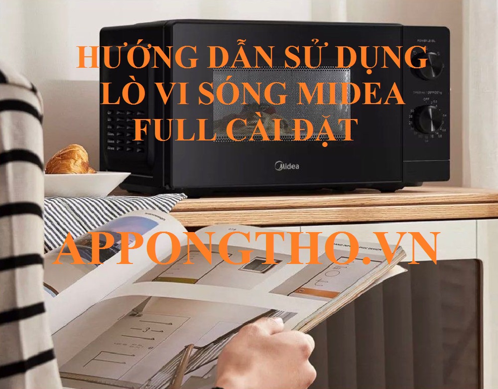 Hướng Dẫn Sử Dụng Lò Vi Sóng Midea Inverter Chuẩn An Toàn