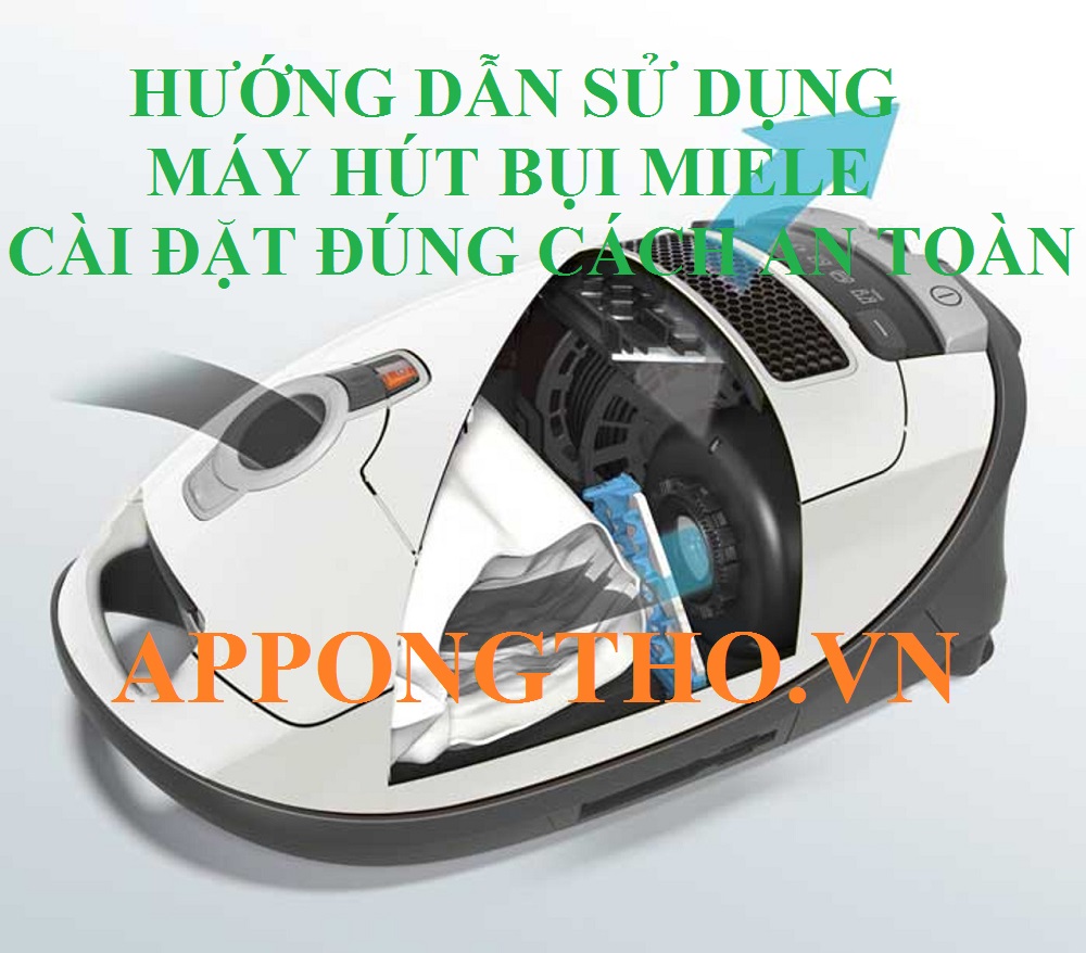 Hướng dẫn sử dụng máy hút bụi Miele Chuẩn Từng Bước