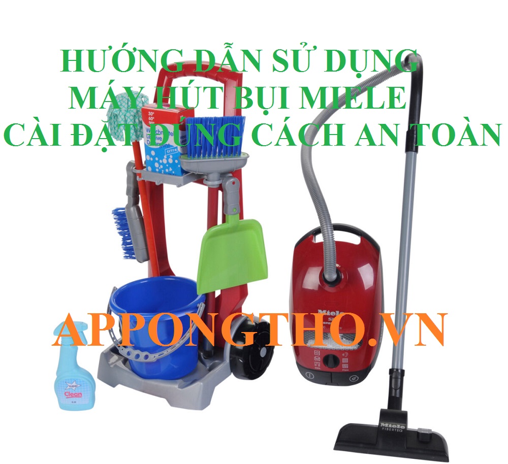 Hướng Dẫn Sử Dụng Máy Hút Bụi Miele Chuẩn Từng Bước