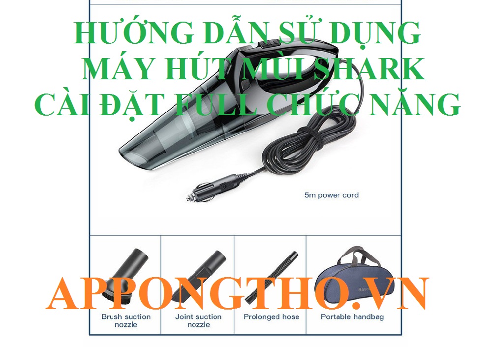 Hướng Dẫn Sử Dụng Máy Hút Bụi Shark Cài Đặt Chuẩn An Toàn