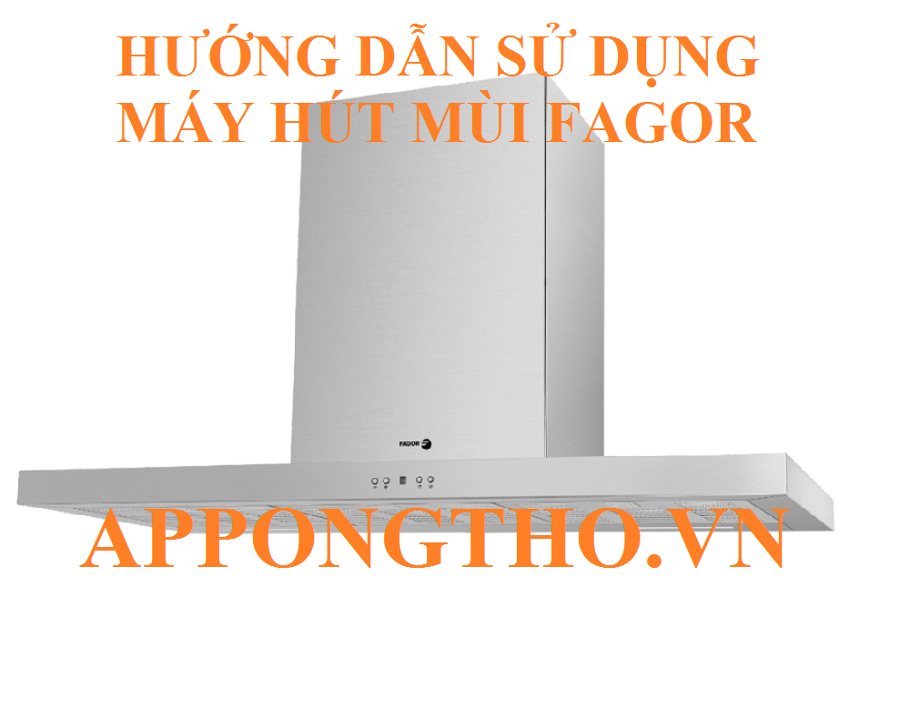 6 Lưu ý sử dụng máy hút mùi Fagor