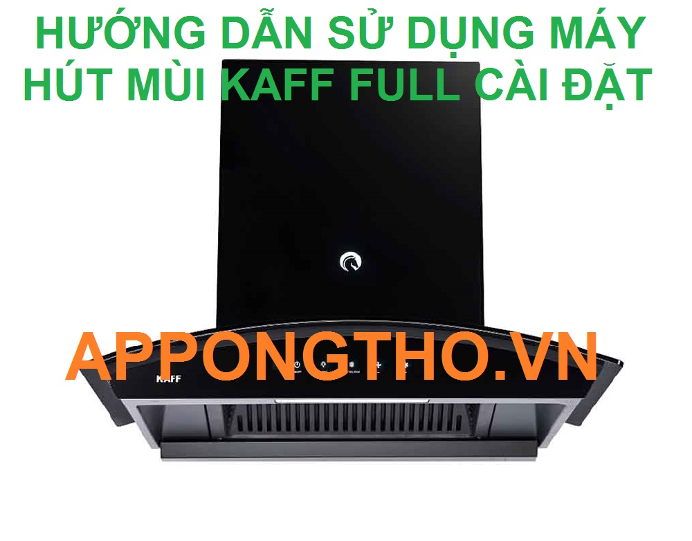 5 Sự cố thường gặp khi sử dụng máy hút mùi Kaff