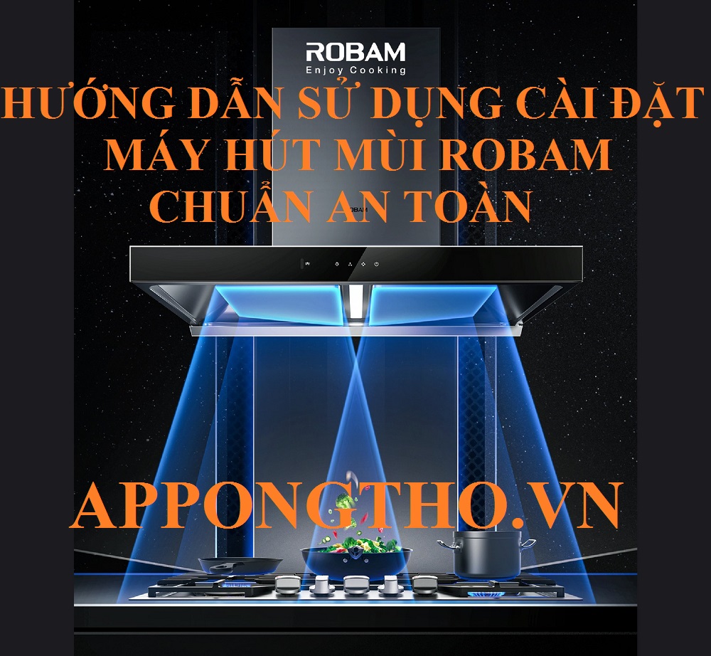 Cách Sử Dụng Máy Hút Mùi Robam