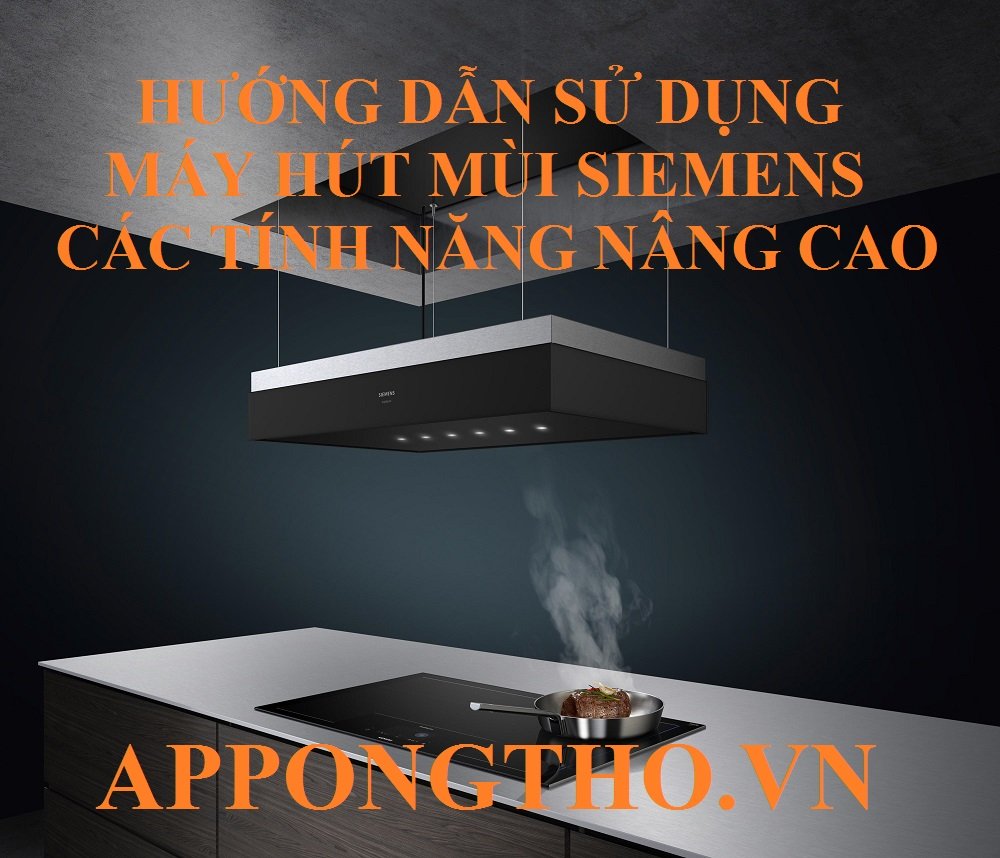 Các lưu ý sử dụng an toàn máy hút mùi Siemens