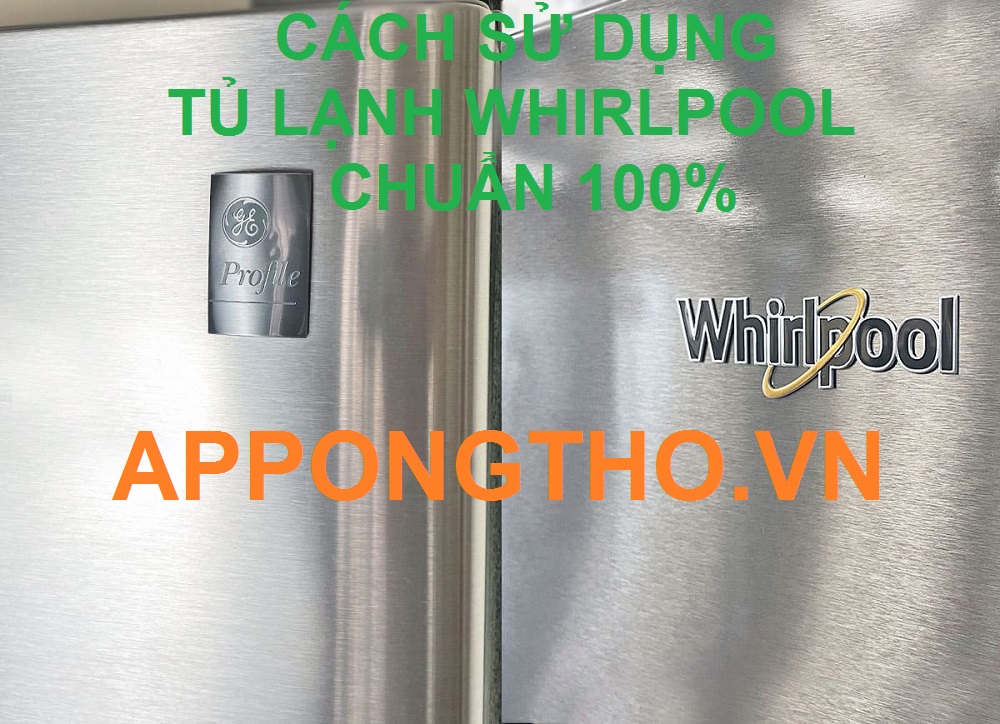 Sử Dụng Tủ Lạnh Whirlpool Cài Đặt Full