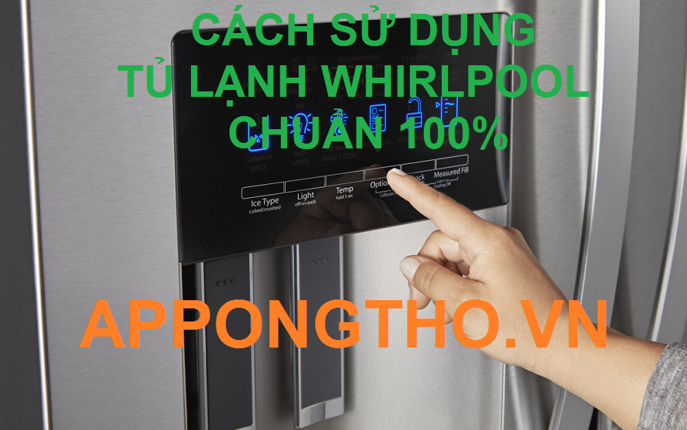 Cài đặt Sử dụng tủ lạnh Whirlpool đúng cách