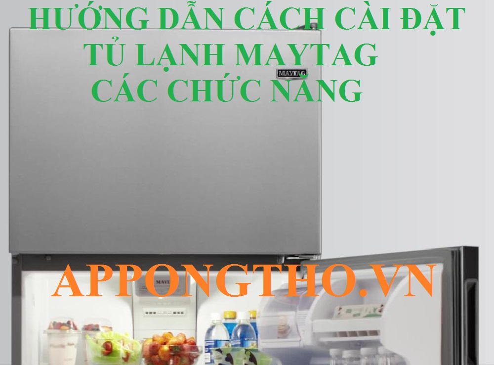 Cài Đặt Sử Dụng Tủ Lạnh Maytag Inverter Các Phím Chức Năng