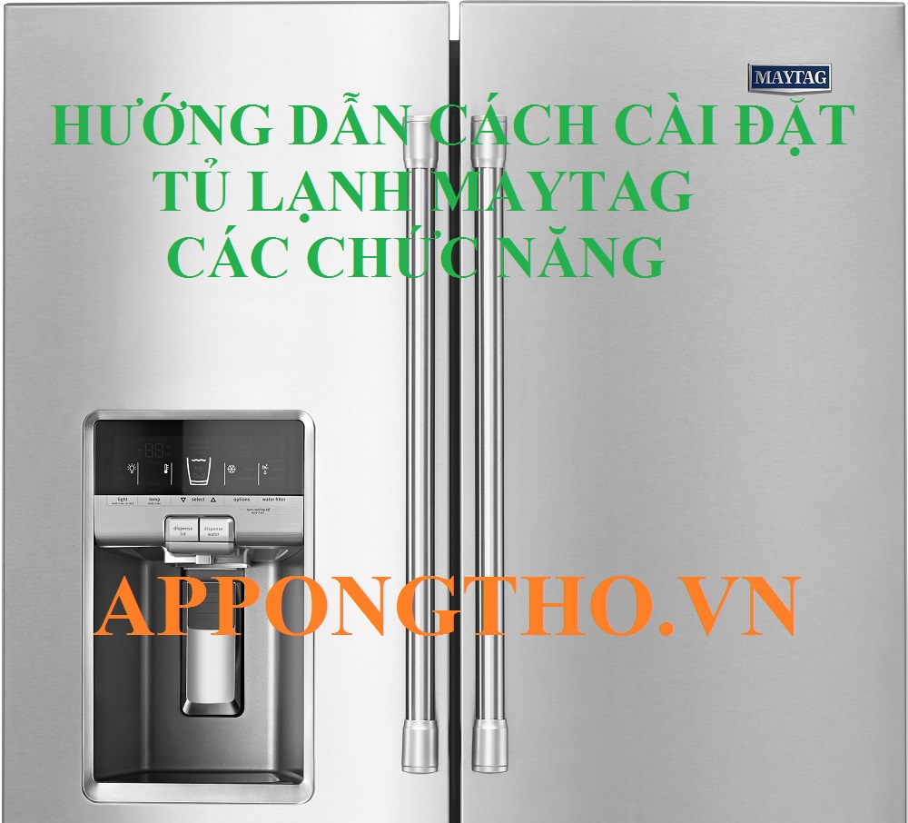 Cài Đặt Sử Dụng Tủ Lạnh Maytag Inverter Các Phím Chức Năng