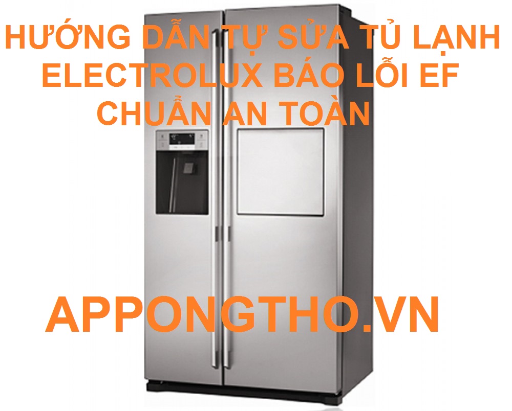 Nguyên Nhân Tủ Lạnh Electrolux Báo Lỗi EF Cách Sử Lý An Toàn