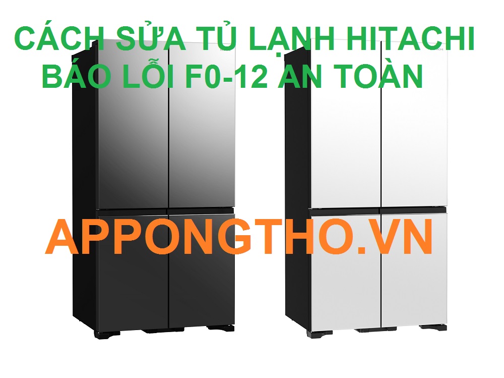 Cách khắc phục tủ lạnh Hitachi báo lỗi F0-12