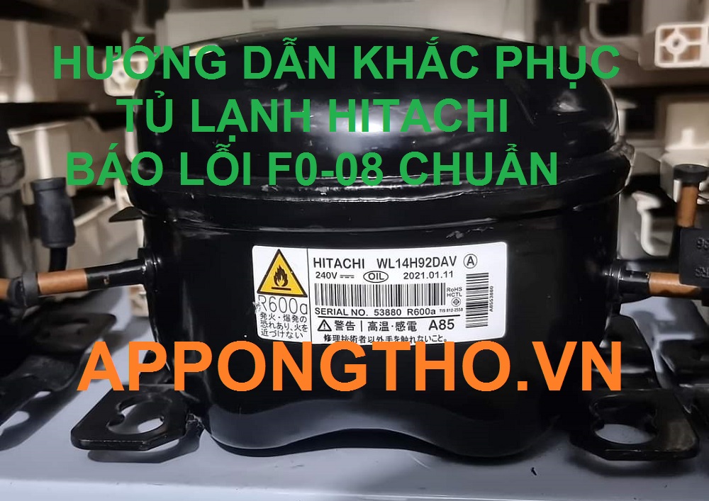 Tủ Lạnh Hitachi Báo Lỗi F0-08 Giải Pháp Khắc Phục Chuẩn 100%