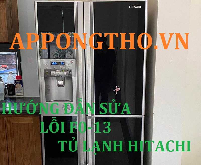 Khắc Phục Tủ Lạnh Hitachi báo lỗi F0-13
