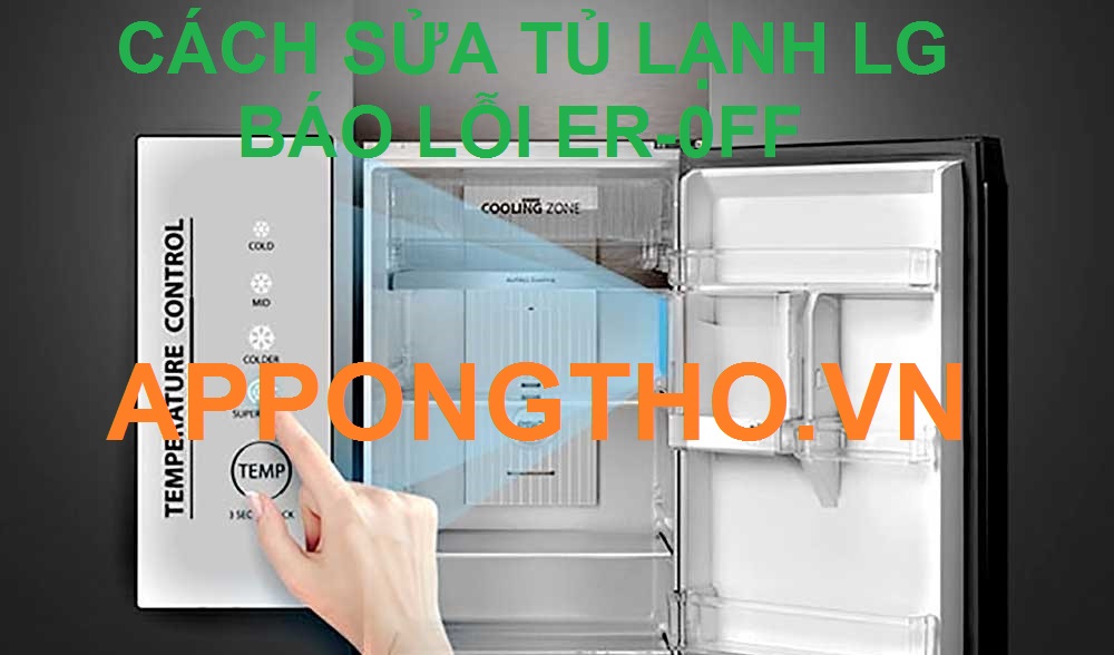 Cách khắc phục tủ lạnh LG báo lỗi Er - OFF