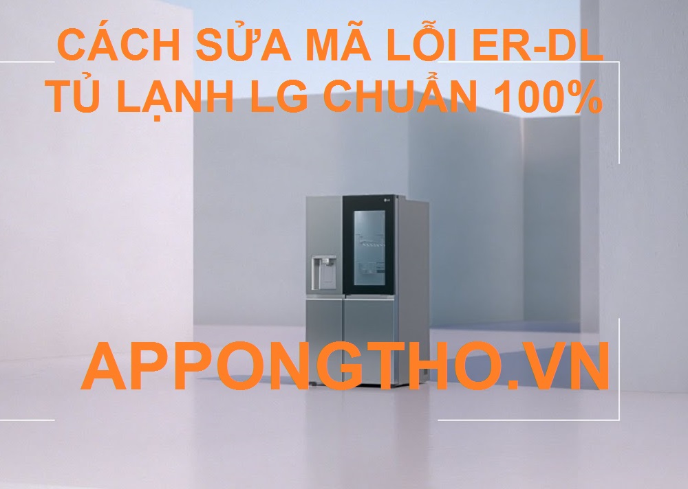 Cách phòng tránh lỗi ER-DL Ở tủ lạnh LG