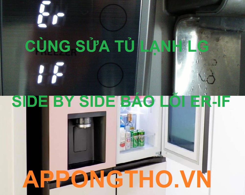  Tủ Lạnh LG Báo Lỗi Er- IF Hoặc F1 Cảnh Báo Mô Tơ Đổ Đá