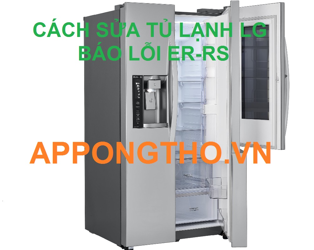 Nguyên nhân tủ lạnh LG báo lỗi Er - RS 