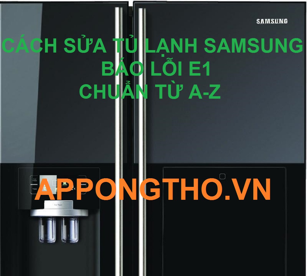 Cách khắc phục tủ lạnh Samsung báo lỗi E1