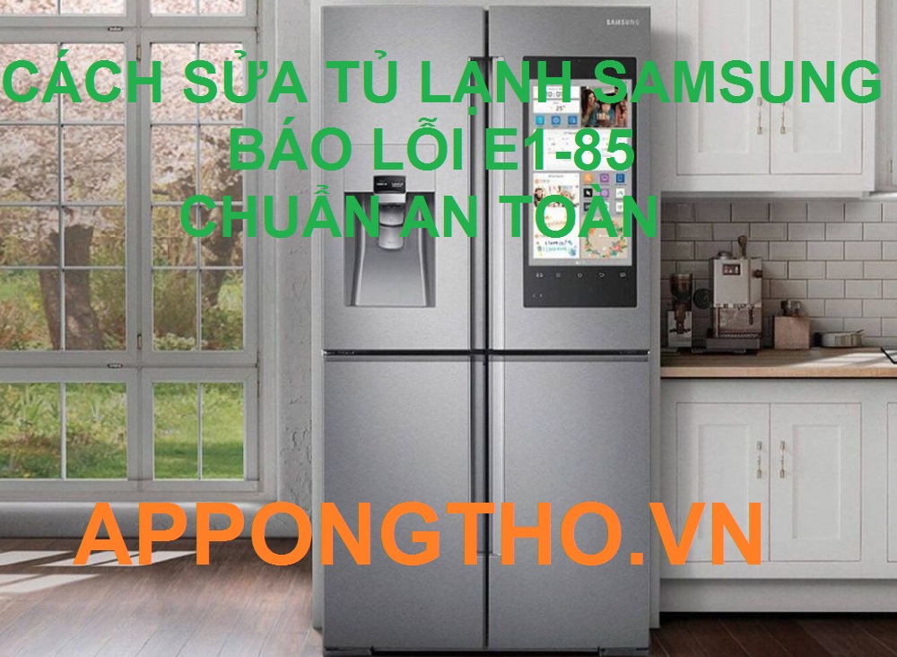 Vì Sao Tủ Lạnh Samsung Báo Lỗi E1-85 Nguyên nhân & Cách Sử Lý