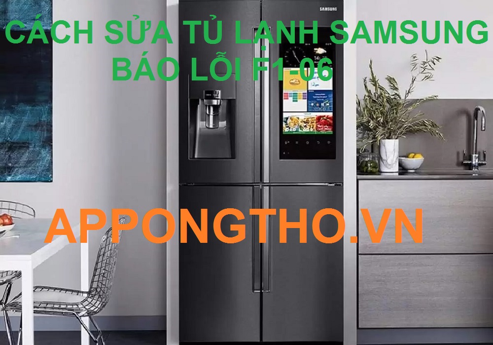 Nguyên Nhân Tủ Lạnh Samsung Báo Lỗi F1-06 & Cách Khắc Phục