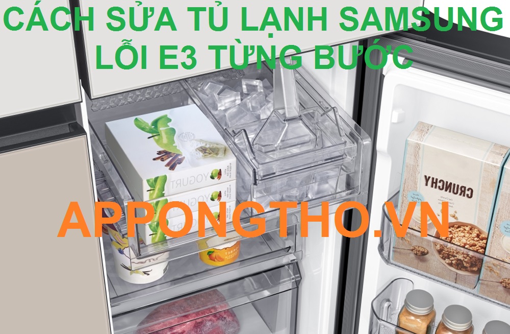 Tủ Lạnh Samsung Lỗi E3 Quạt Đang Gặp Vấn Đề Nghiêm Trọng