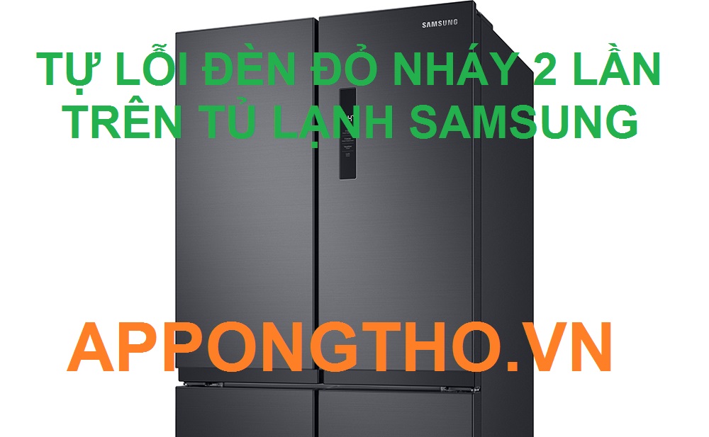 Dịch vụ khắc phục tủ lạnh Samsung lỗi nháy đèn 2 lần chớp đỏ