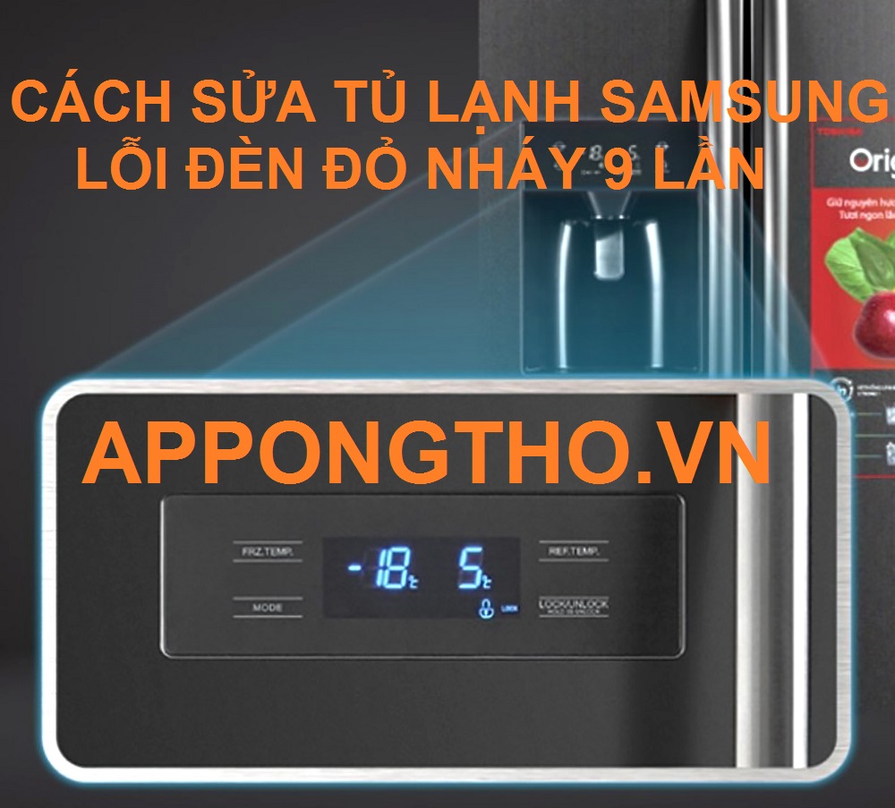 Lỗi Nháy Đèn 9 Lần trên tủ lạnh Samsung là gì?