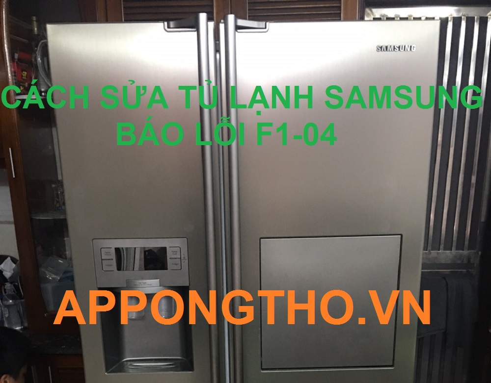 Tủ Lạnh Samsung Báo Lỗi F1-04 Cảm biến Giã Đông Bất Thường