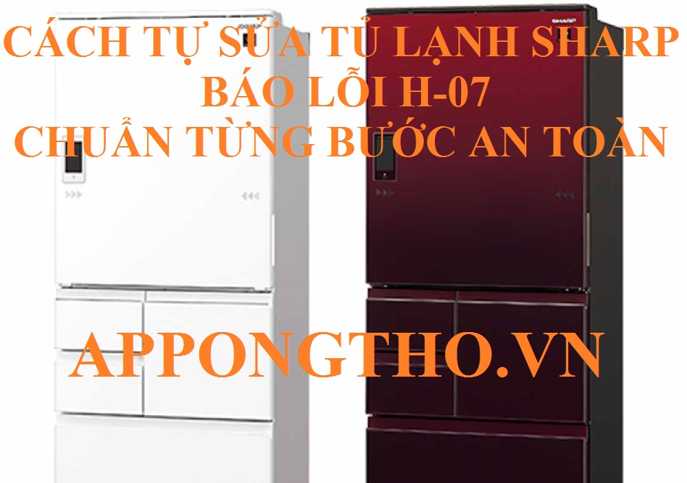 Nguyên nhân tủ lạnh Sharp báo lỗi H07