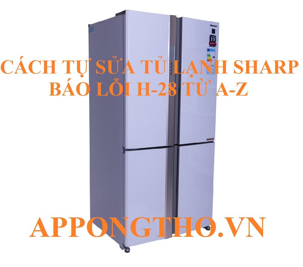 Cách khắc phục tủ lạnh Sharp báo lỗi H28