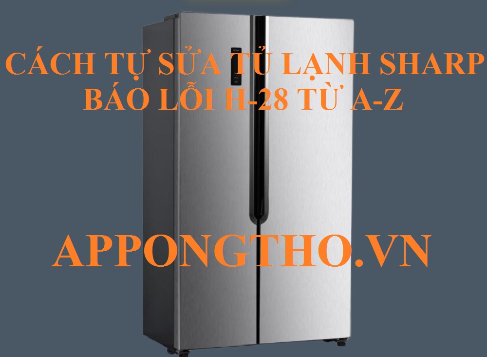 Cách phòng tránh mã lỗi H28 tủ lạnh Sharp