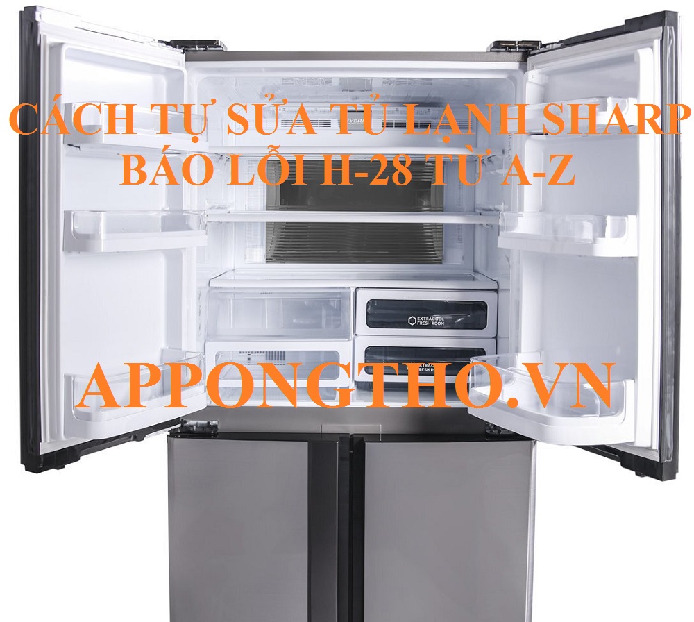 Dịch vụ sửa lỗi H28 tủ lạnh Sharp