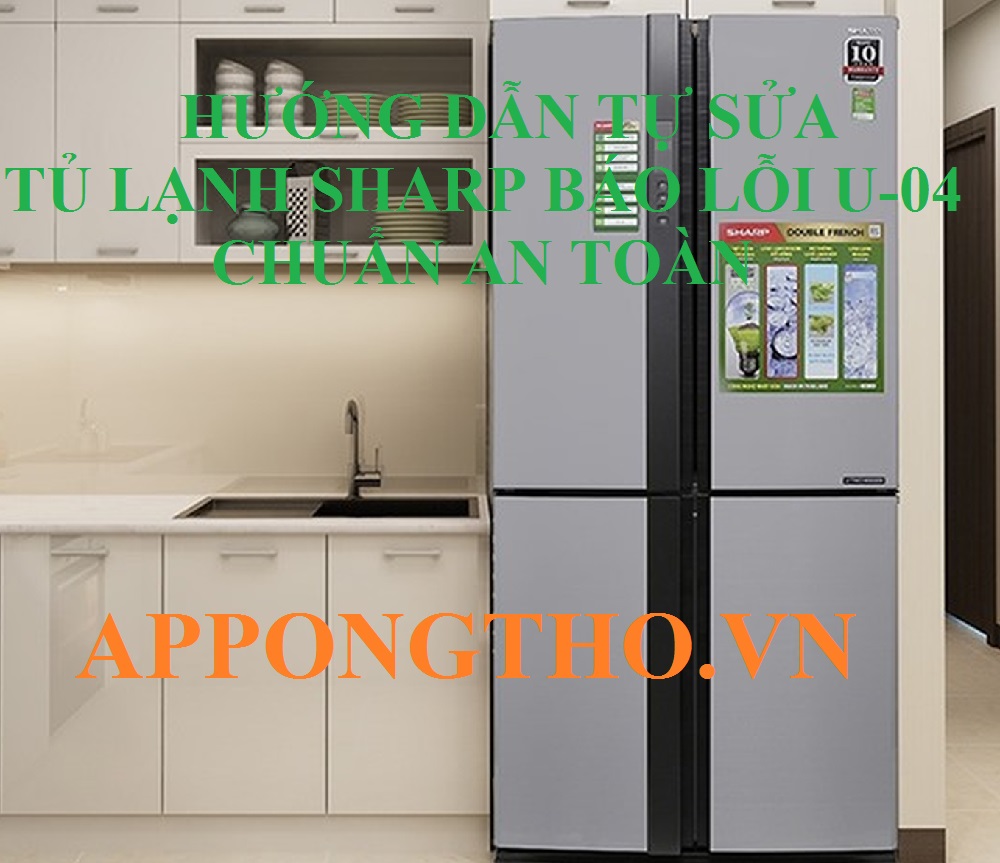 6 Cách phòng tránh tủ lỗi U04 tủ lạnh Sharp