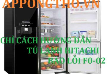Tủ Lạnh Hitachi Báo Lỗi F002 Nguyên Nhân Và Cách Khắc Phục