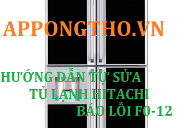 Nguyên nhân tủ lạnh hitachi báo lỗi F012 cách xử lý nhanh