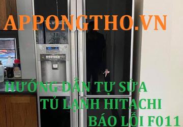 Tủ Lạnh Hitachi Báo Lỗi F011 Nguyên Nhân & Khắc Phục