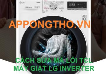 Máy Giặt LG Inverter Báo Lỗi TCL Full Cách Khắc Phục Từ A-Z